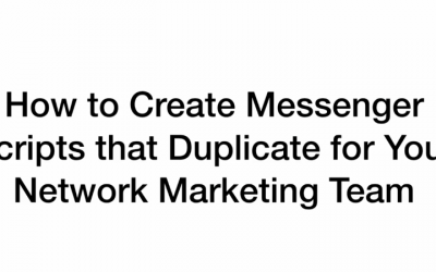 How to Create Messenger Scripts for Network Marketing Teams that Duplicate