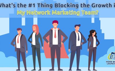 What’s the #1 Thing Blocking the Growth in My Network Marketing Team?