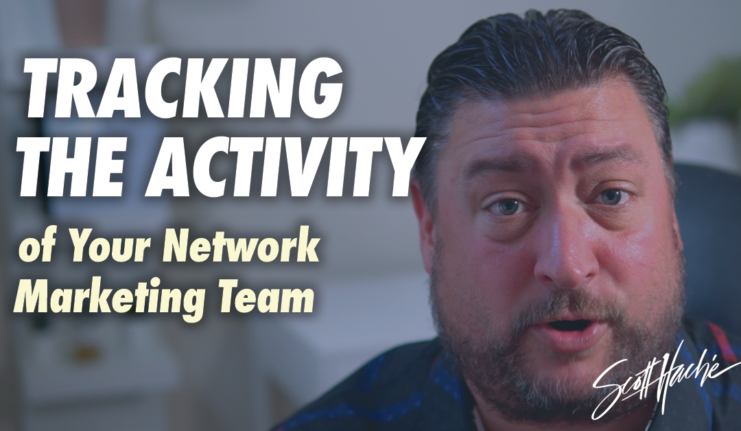 Why you should be tracking the activity of your network marketing team